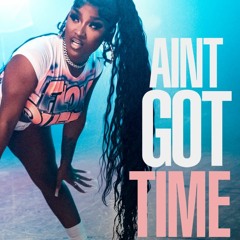 Erica Banks, Ice Spice & Nicki Minaj - Aint Got Time REMIX