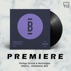 PREMIERE: Philipp Straub & Morttagua - Bwell (Original Mix) [BALANCE MUSIC]