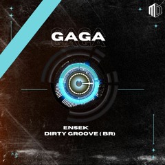 Dirty Groove (BR), Ensek - GaGa (Original Mix)
