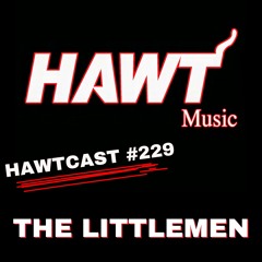HAWTCAST 229- THE LITTLEMEN
