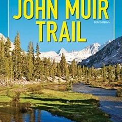 ACCESS KINDLE 📥 John Muir Trail: The Essential Guide to Hiking America's Most Famous