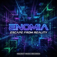 ENOMIA - Escape From Reality (Original Mix)
