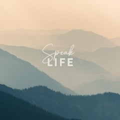 Speak Life