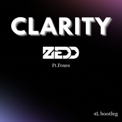 Zedd - Clarity ft. Foxes (4L Bootleg)