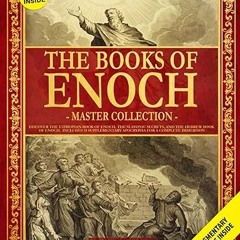 ✔PDF/✔READ The Books of Enoch Master Collection: Discover the Ethiopian Book of Enoch, the Slav