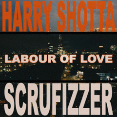 Labour Of Love (feat. Scrufizzer)