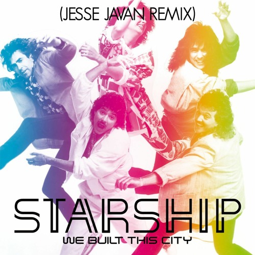 Stream Starship - We Built This City (Jesse Javan Remix)[Free Download] by  Jesse Javan Remix | Listen online for free on SoundCloud