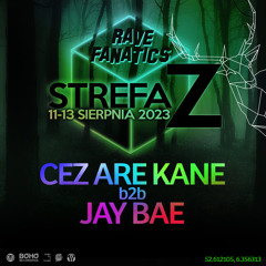 Cez Are Kane b2b Jay Bae LIVE @ Strefa Z, Rave Fanatics (11-08-2023)