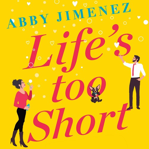 Stream Life's Too Short by Abby Jimenez, read by Christine Lakin and  Zachary Webber (Audiobook extract) from Little, Brown Audio | Listen online  for free on SoundCloud
