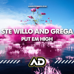 Ste Willo & Grega - Put Em’ High [Sample] Out Now On *Acceleration Digital*