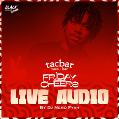 TACBAR JA FRIDAY Cheers LIVE AUDIO 10.20.2023 (@djnenofyah)