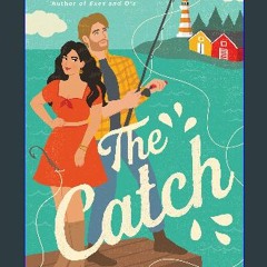 Read PDF ✨ The Catch (The Influencer Series Book 3) [PDF]