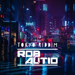 Tokyo Riddim  - Rob Autio