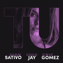 Criz Gomez - Tú Feat Juan Sativo  Coco Jay