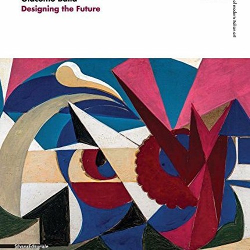 READ EPUB 🖊️ Giacomo Balla: Designing the Future by  Fabio Benzi,Roberta Cremoncini,