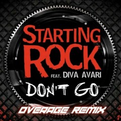 Starting Rock Feat Diva Avari - Don't Go (Overage Remix) Bass Voltage Edit