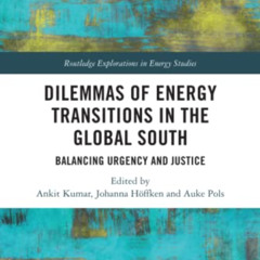 Get KINDLE ✉️ Dilemmas of Energy Transitions in the Global South (Routledge Explorati