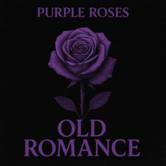Purple Roses - Old Romance (Half 1.5)