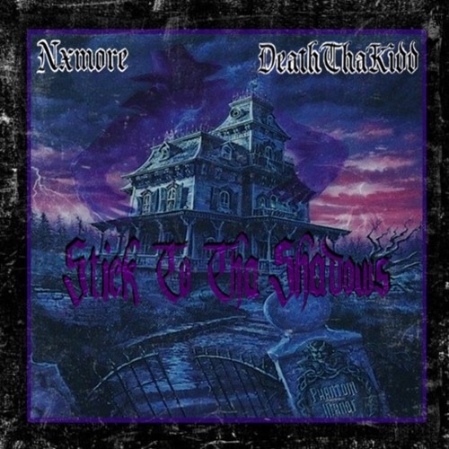 Stick To Tha Shadows(feat. DeathThaKidd)