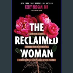 [Ebook] ✨ The Reclaimed Woman: Love Your Shadow, Embody Your Feminine Gifts, Experience the Specif