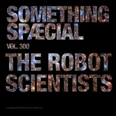 THE ROBOT SCIENTISTS: SPÆCIAL MIX 300