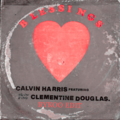 Calvin Harris x Clementine Douglas - Blessings (Rykoo Edit)