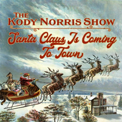 The Kody Norris Show - "Santa Claus is Coming to Town"