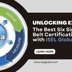 Unlocking Excellence: The Best Six Sigma Black Belt Certification in Noida with ISEL Global