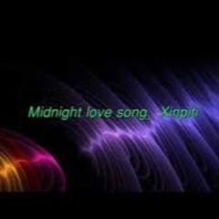 Midnight Love Song - Xinpiti