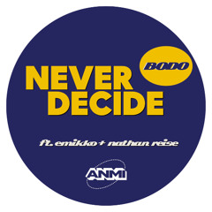 Never Decide (ft. emikko & Nathan Reise)