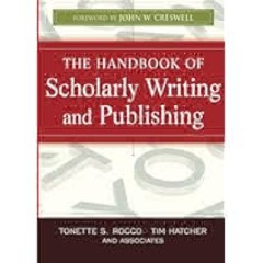 The Handbook of Scholarly Writing and Publishing by Tonette S. Rocco Full Access