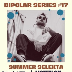 BiPoLaR_SeRiEs#17 SummerSelekta Special Mix 37th Bday