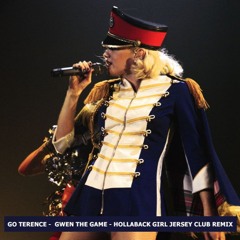 Go Terence - Gwen The Game - Hollaback Girl Jersey Club Remix - FREE DL