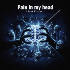 Pain in my head (I´ve lost my mind)
