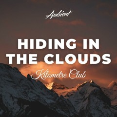 Kilometre Club - hiding in the clouds