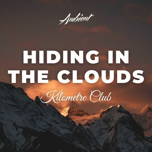 Kilometre Club - hiding in the clouds