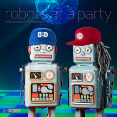 DeDrecordz & LoW_RaDar101 - Robots At A Party