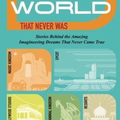 [Access] KINDLE 📩 The Walt Disney World That Never Was: Stories Behind the Amazing I