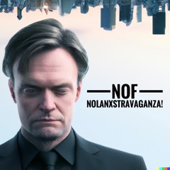 NoFs NolanXstravaganza!