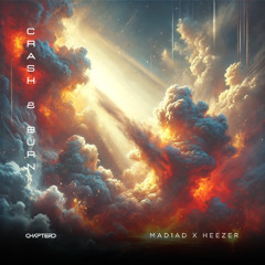MAD1AD x Heezer - Crash & Burn