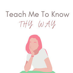 Teach Me To Know Thy Way| Raw Cover