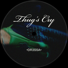 DR3SSA - THUG'S CRY