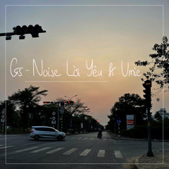 Gs ~ Noise Lời Yêu ft. Umie (Prod. by ToneRX)