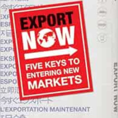 [Read] EBOOK 💕 Export Now: Five Keys to Entering New Markets by Frank Lavin,Peter Co
