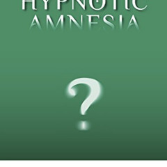 [Read] EBOOK 💗 Hypnotic Amnesia, Abridged: The Book You Remember on How to Forget by