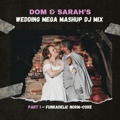 Dom & Sarah's Wedding Mega Mashup Mix Part 1