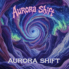 AURORA SHIFT