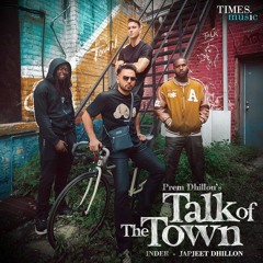 Talk Of The Town | Prem Dhillon