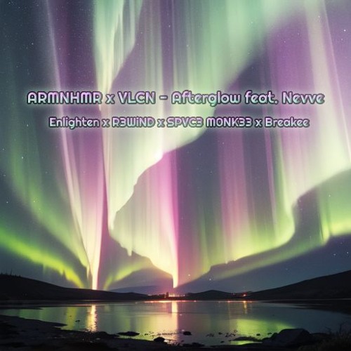 ARMNHMR X VLCN - Afterglow Feat. Nevve [Midnight Mixers Remix]