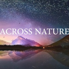 Across Nature - Cinematic Version